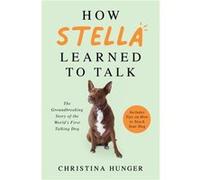 How Stella Learned to Talk by Christina Hunger Christina Hunger (Auteur)