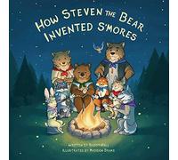 How Steven The Bear Invented S'mores