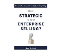 How Strategic is Your Enterprise Selling?: Work smarter. Grow stronger. Master the enterprise game through strategy