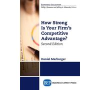 How Strong Is Your Firm's Competitive Advantage, Second Edition