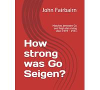 How strong was Go Seigen?: Matches between Go and high-dan rising stars 1949 ~ 1951