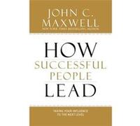How Successful People Lead | John C. Maxwell John C. MaxwellJohn C. Maxwell (Auteur)
