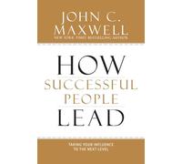 How Successful People Lead: Taking Your Influence to the Next Level-