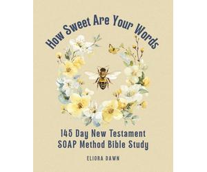 How Sweet Are Your Words: 145 Day New Testament SOAP Method Journal Bible Study