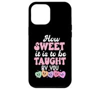 How Sweet it is to Be Taught by You Teacher Valentine's Love Coque pour iPhone 12 Pro Max