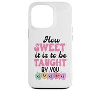 How Sweet it is to Be Taught by You Teacher Valentines Love Coque pour iPhone 13 Pro