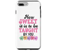 How Sweet it is to Be Taught by You Teacher Valentines Love Coque pour iPhone 7 Plus/8 Plus
