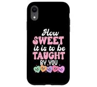 How Sweet it is to Be Taught by You Teacher Valentine's Love Coque pour iPhone XR