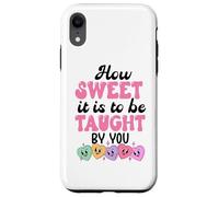 How Sweet it is to Be Taught by You Teacher Valentines Love Coque pour iPhone XR