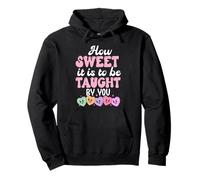 How Sweet it is to Be Taught by You Teacher Valentine's Love Sweat à Capuche