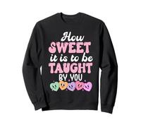 How Sweet it is to Be Taught by You Teacher Valentine's Love Sweatshirt