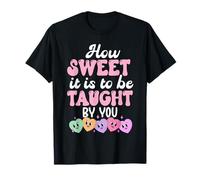 How Sweet it is to Be Taught by You Teacher Valentine's Love T-Shirt