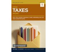 HOW TAXES WORK: W-2s, FICA, brackets, deductions, credits, withholding, and a full return worked line by line.