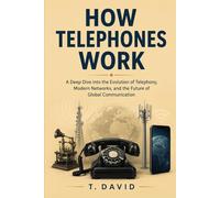 How Telephones Work: A Deep Dive into the Evolution of Telephony, Modern Networks, and the Future of Global Communication