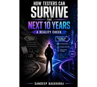 How Testers Can Survive the Next 10 Years - A Reality Check