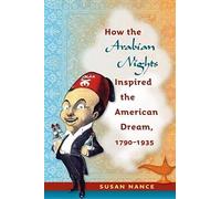 How The Arabian Nights Inspired The American Dream, 1790-1935