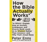 How the Bible Actually Works by Peter Enns Peter Enns (Auteur)