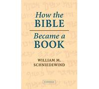 Comment la Bible est devenue un livre – La textualisation de l'Israël ancien