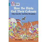How the Birds Got Their Colours: Tales from the Australian Dreamtime Inconnu (Auteur)