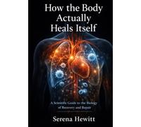 How the Body Actually Heals Itself: A Scientific Guide to the Biology of Recovery and Repair