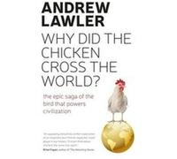How The Chicken Crossed The World: The Story Of The Bird That Powers Civilisations (Paperback) Andrew Lawler, (Auteur)