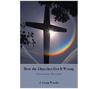 How The Churches Got It Wrong