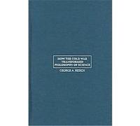 How The Cold War Transformed Philosophy Of Science George Reisch (Auteur)