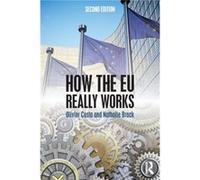 How the EU Really Works by Brack & Nathalie Universite libre de Bruxelles & Belgium Inconnu (Auteur)
