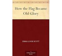 How the Flag Became Old Glory