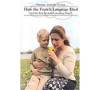 How the French Language Died Daniel Joseph Cesar (Auteur)