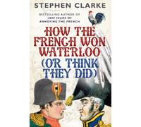 How the French Won Waterloo - or Think They Did