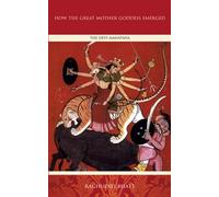 How the Great Mother Emerged: The Devi Mahatmya