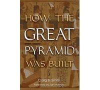 How the Great Pyramid Was Built