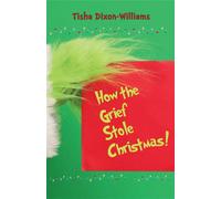 How The Grief Stole Christmas - Tisha Dixon-Williams - BookBaby - ebook (ePub) - Livre