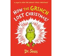 How the Grinch Lost Christmas!: A Sequel to How the Grinch Stole Christmas!