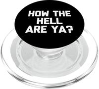 How The Hell are Ya? - Drôle de Dicton Sarcastique Humoristique Fantaisie PopSockets PopGrip pour MagSafe