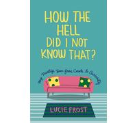 How the Hell Did I Not Know That? My Midlife Year from Couch to Curiosity - Lucie Frost - Trinity University Press - ebook (ePub) - Livre