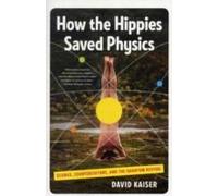 How the Hippies Saved Physics: Science, Counterculture, and the Quantum Revival