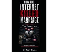 How The Internet Killed Marriage Part 2: The Execution