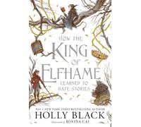 How the King of Elfhame Learned to Hate Stories: a stunning full colour edition set in the world of Elfhame where TikTok's faerie obsession began