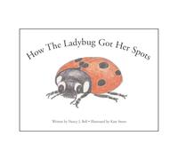 How the Ladybug Got Her Spots: Illustrated by Kate Sweet