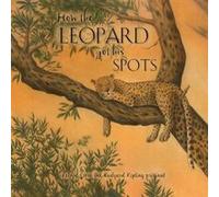 How the Leopard Got His Spots by Rudyard Kipling Rudyard Kipling (Auteur)