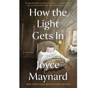 How the Light Gets In: A Sweeping American Family Saga - Three Generations Find Redemption and Home