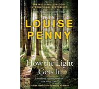 How The Light Gets In: thrilling and page-turning crime fiction from the author of the bestselling Inspector Gamache novels