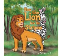 How the Lion Got His Stripes