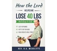 How the Lord Helped Me Lose 40 LBS And Keep It Off