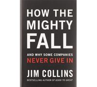 How The Mighty Fall: And Why Some Companies Never Give In