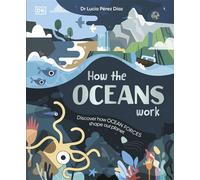 How the Oceans Work Discover How Ocean Forces Shape Our Planet - Lucia Dr Perez Diaz - DK Children - ebook (ePub) - Livre