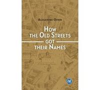 How the Old Streets got their Names Alexandru Ofrim (Auteur)