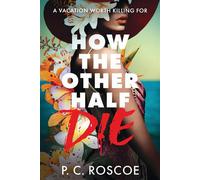 How the Other Half Die - P.C. Roscoe - Little, Brown Books for Young Readers - ebook (ePub) - Livre
